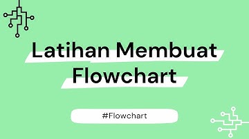 Latihan Flowchart - Algoritma dan Pemrograman