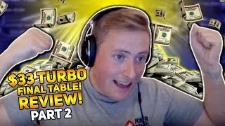 $33 FINAL TABLE TURBO OFF STREAM TOURNY REVIEW!! Part 2 of 2