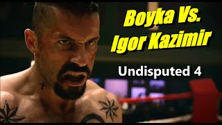 Boyka Vs. Igor Kazimir Undisputed 4