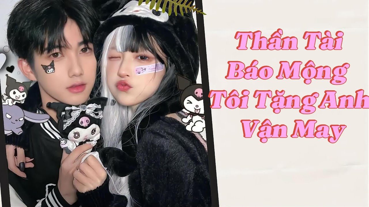 [Truyện Audio ] FULL:Thần Tài Báo Mộng Tôi Tặng Anh Vận May