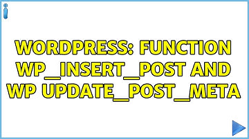Wordpress: function wp_insert_post and wp update_post_meta