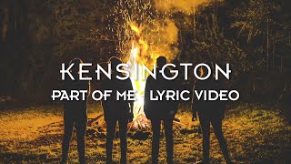 Kensington - Part Of Me (Official Lyric Video)