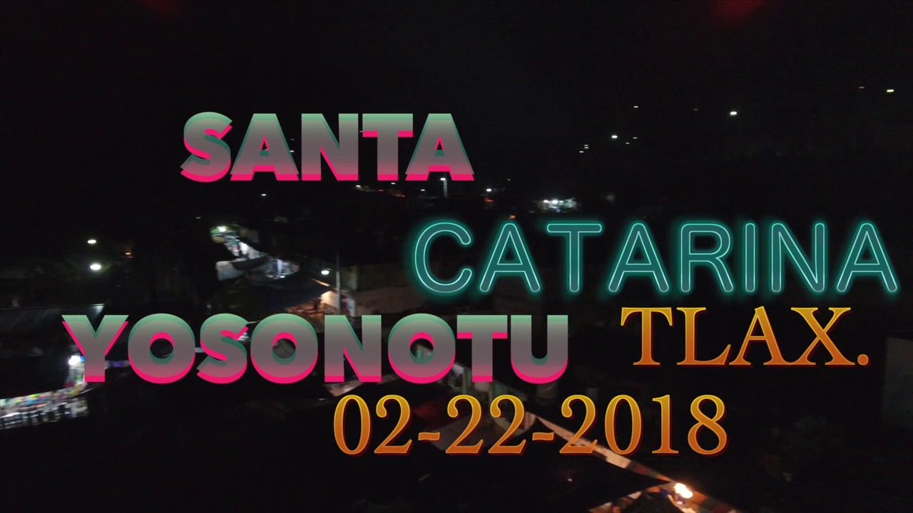 SANTA CATARINA YOSONOTU TLAXIACO OAXACA 02-22-18 💯💯 - YouTube