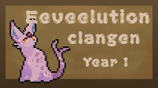 | Eeveelution Clangen | Year 1 | A New Story Begins | | Eeveelution Clangen | Year 1 | A New Story Begins |