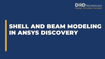 Shell and Beam Modeling in Ansys Discovery