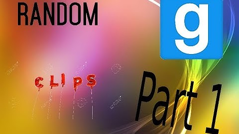 Random GMOD Clips Part 1