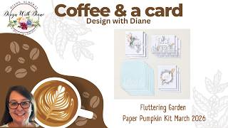 Coffee & a Card~Design with Diane 4-10-26 Fluttering Garden Paper Pumpkin Stampin' Up!