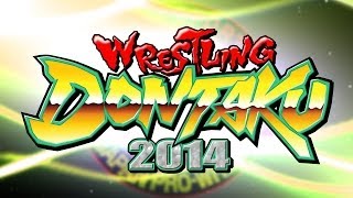 WRESTLING DONTAKU 2014 OPENING VTR