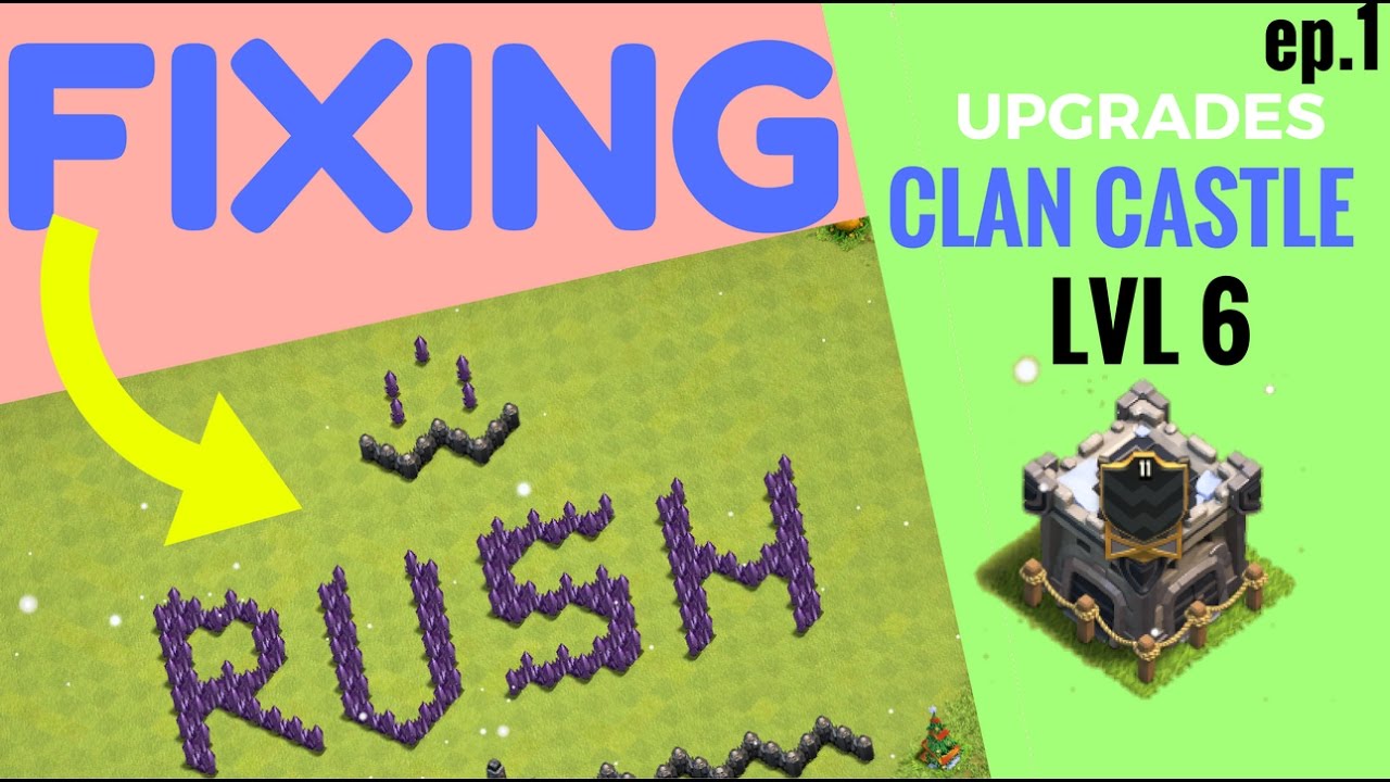 FIXING THE RUSH - FARMING GOLD ,CLAN CASTLE UPGRADE TO  LVL -6 | CLASH OF CLANS