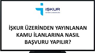 İŞKUR Üzerinden Yayınlanan Kamu İlanlarına Nasıl Başvuru Yapılır?