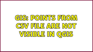 GIS: Points from CSV file are not visible in QGIS (2 Solutions!!)