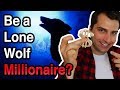 Can You Be a Lone Wolf Online Millionaire (Or Do You Need a Business Partner)?