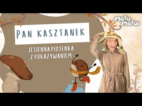 Pan Kasztanek 🌰🍂 Piosenka o jesieni dla dzieci z pokazywaniem || MeloMelo