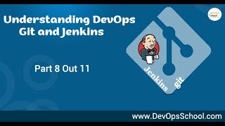 Understanding DevOps Git and Jenkins | Part 8 Out 11 |