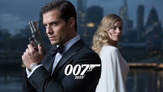 🎬 007 BOND 2025 – First Look Trailer |🔥 Henry Cavill as James Bond 🔥| Fan-Made Concept Trailer