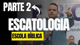 Escola Bíblica (Escatologia) 2°dia