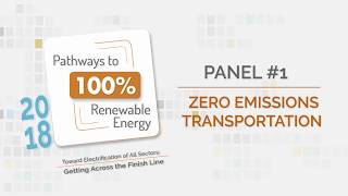 Zero EmissionsTransportation Panel #1 @ 2018 Pathways to 100 Renewable Energy