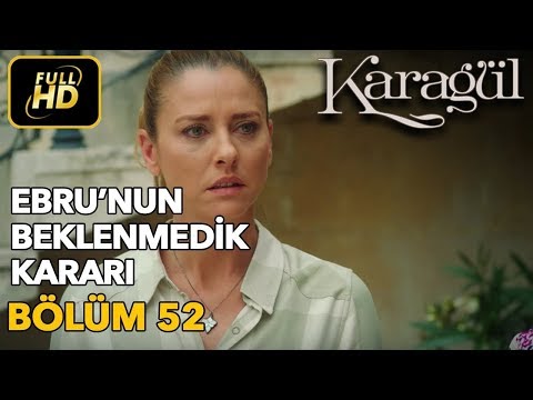 Karagül 52. Bölüm (Full HD Tek Parça)Ebru'nun Beklenmedik Kararı