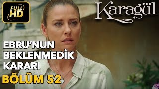 Karagül 52. Bölüm (Full HD Tek Parça)Ebru'nun Beklenmedik Kararı