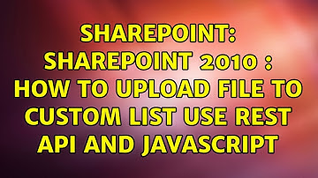 Sharepoint: Sharepoint 2010 : How to upload file to custom list use REST API and javascript
