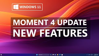 Windows 11 Moment 4 Update | New Features Introduced