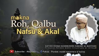 Makna Qalbu Roh Nafsu Akal | Syeikh Rohimuddin Nawawi Al Bantany