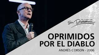 Oprimidos por el diablo (Serie Sanidad 7/19)  Andrés Corson  11 Octubre 2006 | Prédicas