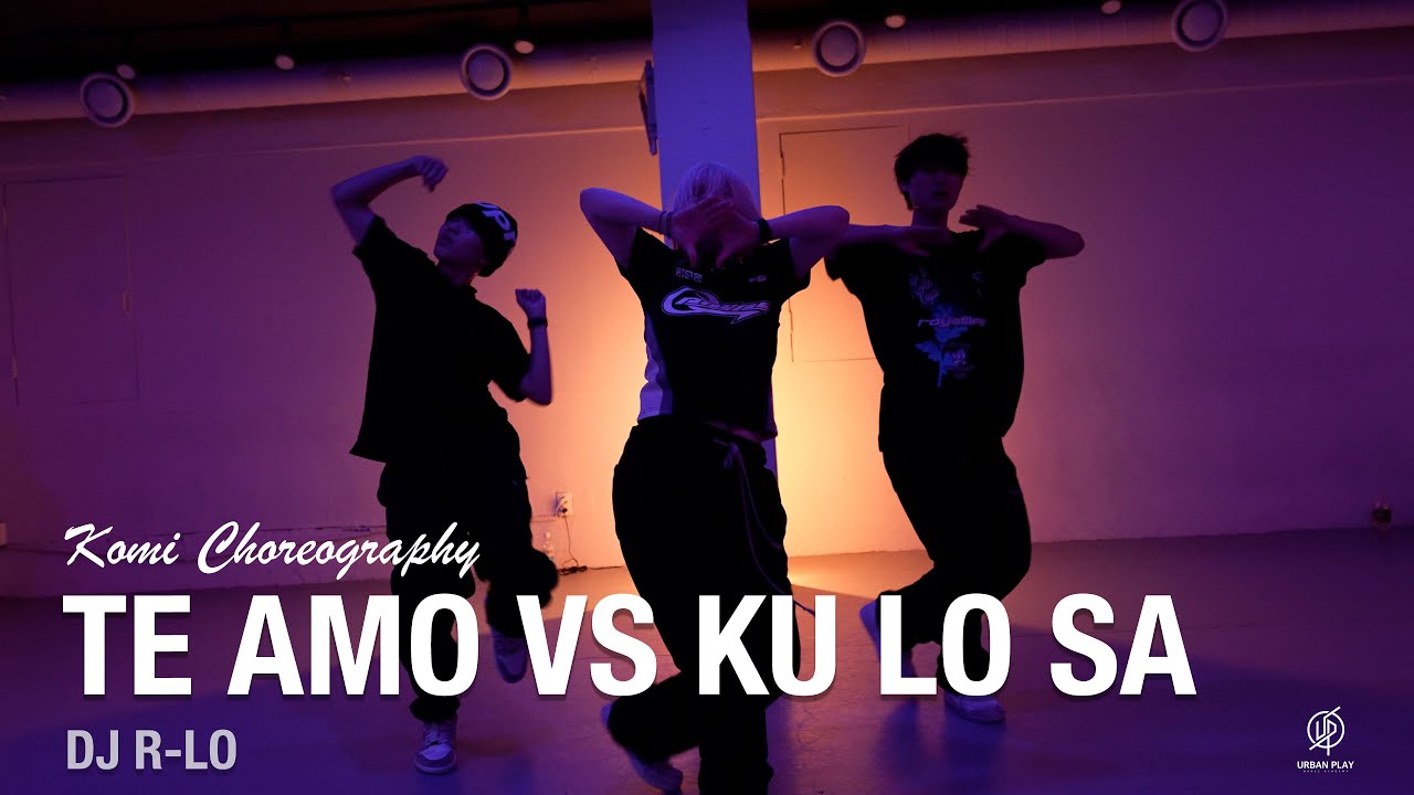 Te Amo vs Ku lo Sa / Komi Choreography / Urban Play Dance Academy YouTube