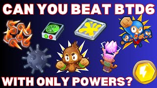 Can you Beat BTD6 with only Powers?