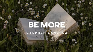 Stephen Sanchez - Be More (Lyrics)