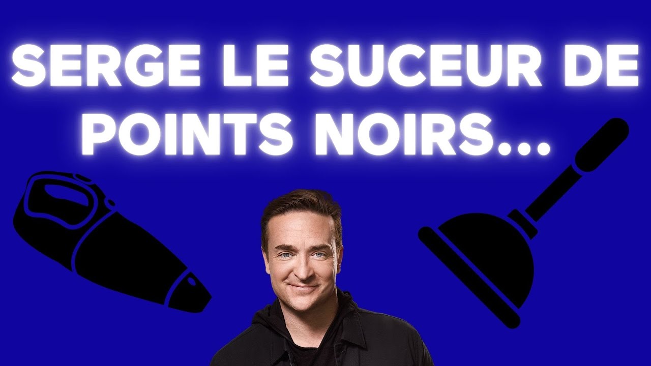 [ÉNERGIE] 🚨Serge le Suceur de points noirs offre ses services !🚨 – Coup de 16h20