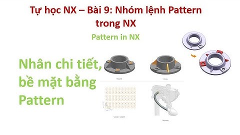Tự học NX - Bài 9: Nhóm lệnh Pattern trong NX | Pattern in NX
