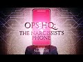 Ops HQ : The Narcissist´s  Phone