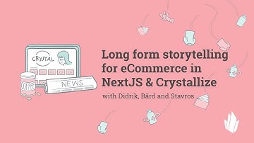 Building long form storytelling for eCommerce in NextJS & Crystallize