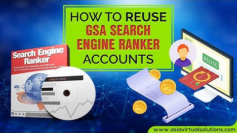 How To Reuse GSA Search Engine Ranker Accounts And Save Money And Time