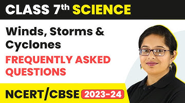 Winds, Storms and Cyclones  - Frequently Asked Questions | Class 7 Science Chapter 8 | CBSE 2024-25