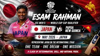 ICC Men's T20 World Cup EAP Qualifier Japan | Esam Rahman || Japan Vs Papua New Guinea | In May 2026