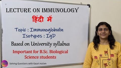 Lecture on Immunology : Isotype IgD | हिंदी में | Solving Questions with Gauri ma’am