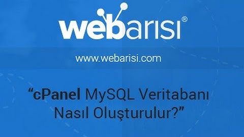 cPanel MYSQL Veritabanı Nasıl Oluşturulur? - WebArısı