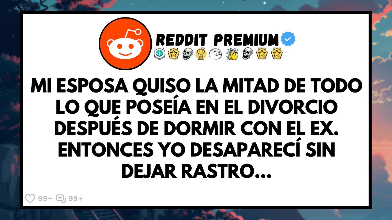 Mi Esposa Quiso la Mitad de Todo lo que Poseía en el Divórcio Después de Dormir con el Ex....