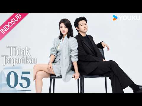 [INDO SUB] Tidak Tergantikan (Irreplaceable) EP05 | Zhao Jinmai, Wei Daxun | YOUKU