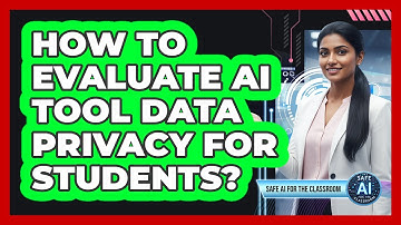 How To Evaluate AI Tool Data Privacy For Students?