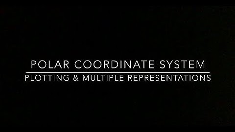 9.1 Plotting Polar Coordinates and Multiple Representations