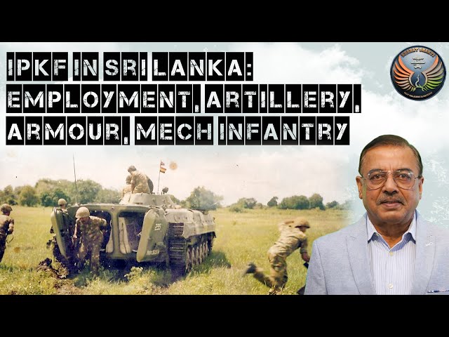 IPKF in Sri Lanka: Employment of Artillery, Armour and Mech Infantry