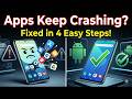 Android Apps Closing - These 4 Simple Steps Actually Worked