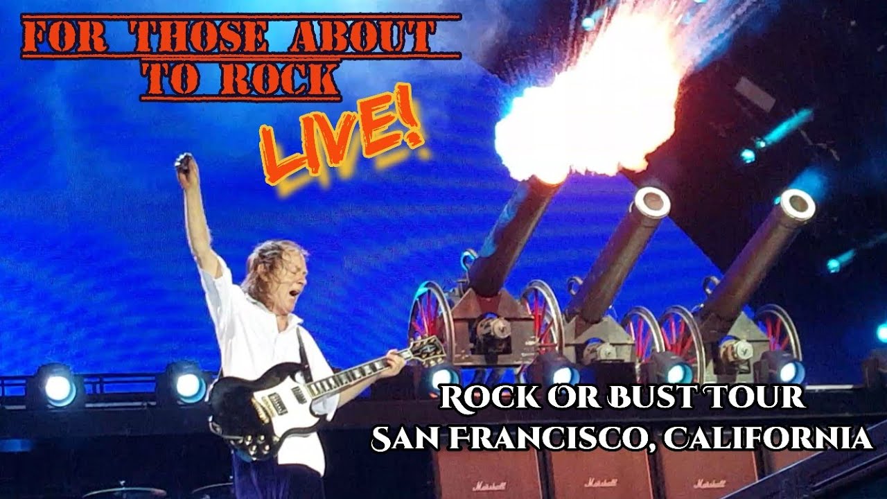AC/DC - For Those About To Rock - Live In San Francisco - Rock Or Bust ...
