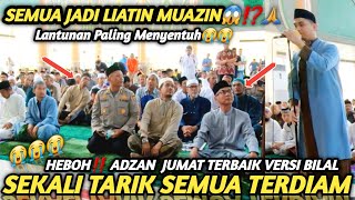 BARU! ADZAN JUMAT TERMERDU, AZAN POPULER VERSI BILAL😭 Skali Tarik Semua Terdiam ماشاءالله اذان بياتي
