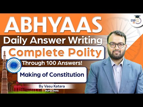 Abhyaas - Polity UPSC Answer Writing in 100 Questions | Making of constitution | StudyIQ