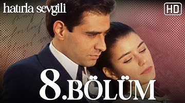 Hatırla Sevgili 8. Bölüm HD
