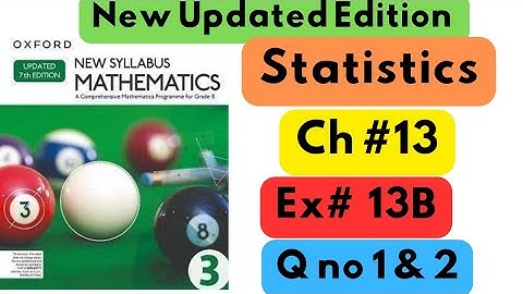 D3, Updated New Edition, Chapter no 13, Statistics, Exercise # 13B, Q no 1 & 2.